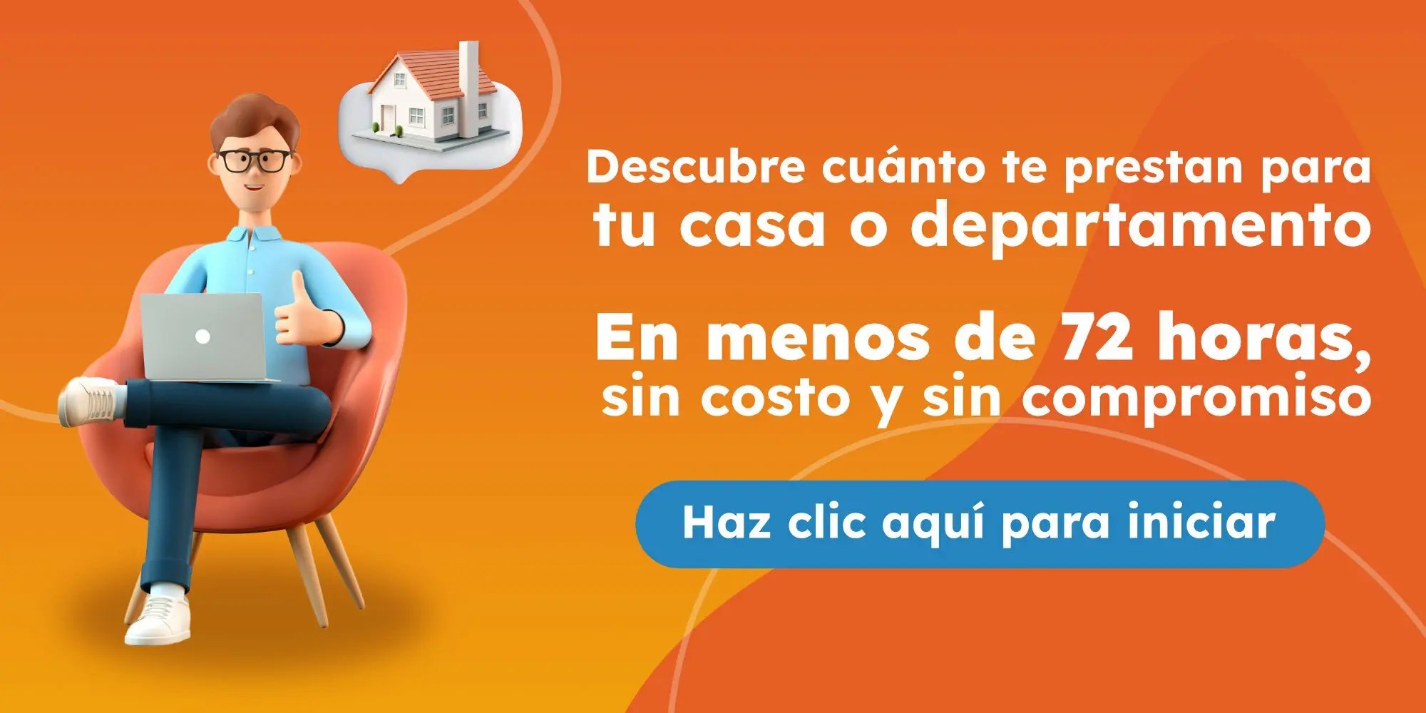 Descubre cuánto te prestan para comprar tu casa o departamento. En menos de 72 horas, sin costo ni compromiso. Haz clic aquí para iniciar.