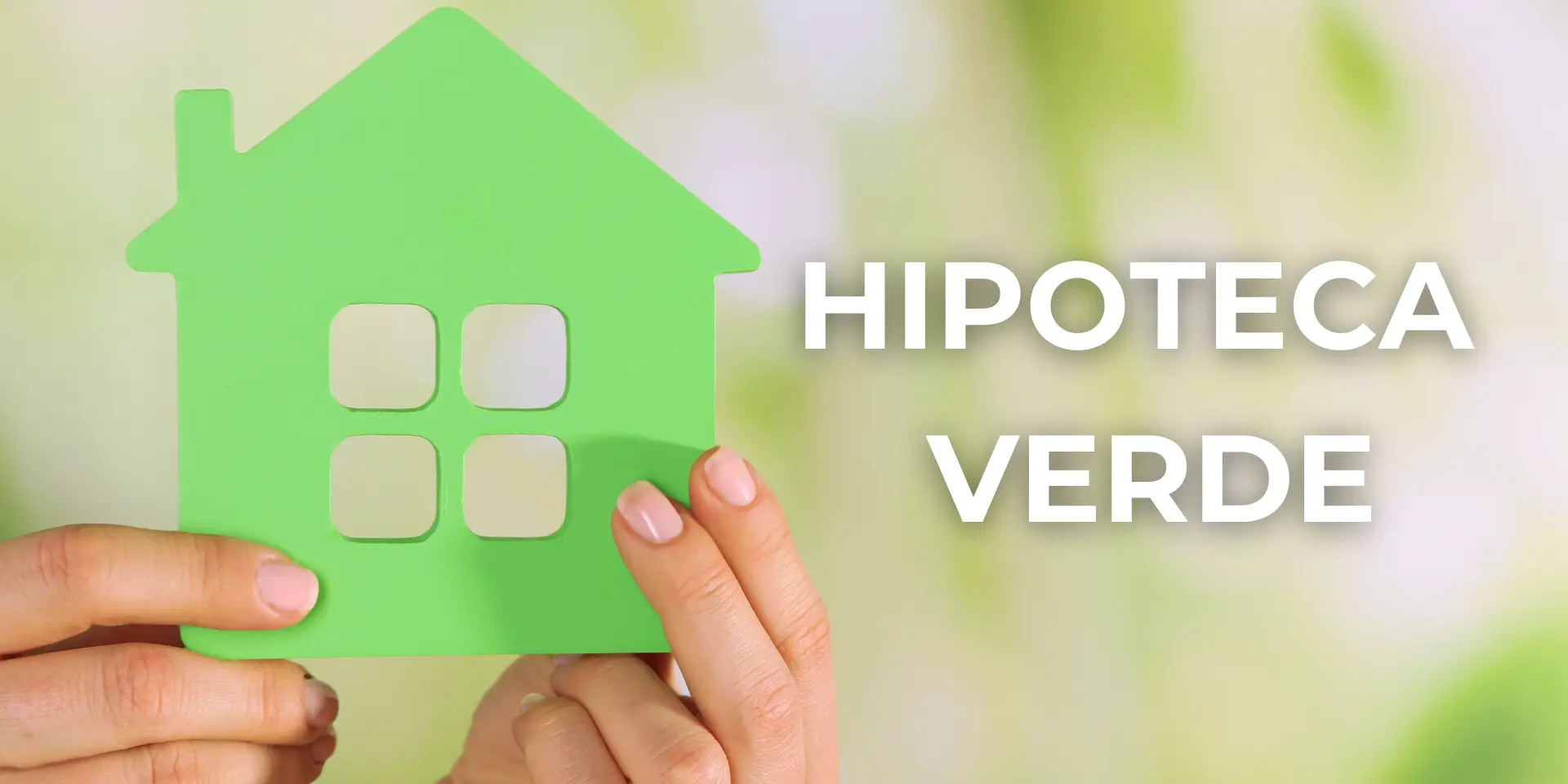 Hipoteca verde. Qué es y cómo usarlo.